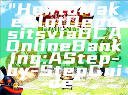 "How to Make Slot Deposits via BCA Online Banking: A Step-by-Step Guide"