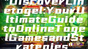 "Discover Linetogel: Your Ultimate Guide to Online Togel Games and Strategies"