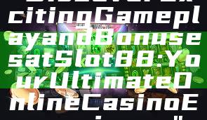 "Discover Exciting Gameplay and Bonuses at Slot88: Your Ultimate Online Casino Experience"
