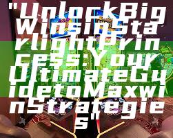 "Unlock Big Wins in Starlight Princess: Your Ultimate Guide to Maxwin Strategies"
