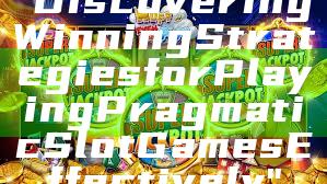 "Discovering Winning Strategies for Playing Pragmatic Slot Games Effectively"