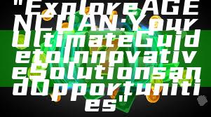 "Explore AGENCUAN: Your Ultimate Guide to Innovative Solutions and Opportunities"