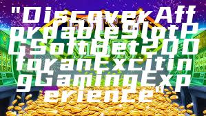 "Discover Affordable Slot PG Soft Bet 200 for an Exciting Gaming Experience"