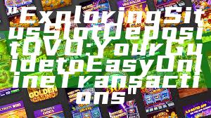 "Exploring Situs Slot Deposit OVO: Your Guide to Easy Online Transactions"