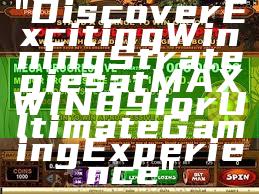 "Discover Exciting Winning Strategies at MAXWIN89 for Ultimate Gaming Experience"