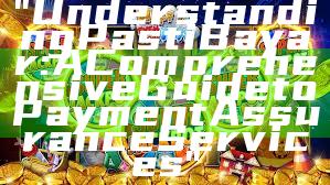 "Understanding Pasti Bayar: A Comprehensive Guide to Payment Assurance Services"