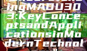 "Understanding MADU303: Key Concepts and Applications in Modern Technology"