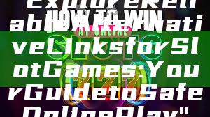 "Explore Reliable Alternative Links for Slot Games: Your Guide to Safe Online Play"