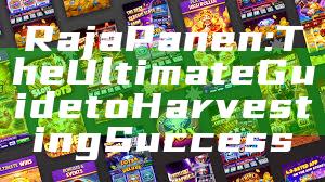 Raja Panen: The Ultimate Guide to Harvesting Success