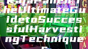 Raja Panen: The Ultimate Guide to Successful Harvesting Techniques