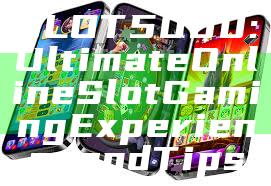 SLOT5000: Ultimate Online Slot Gaming Experience and Tips
