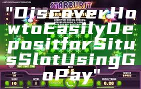 "Discover How to Easily Deposit for Situs Slot Using GoPay"