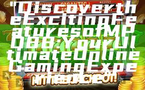 "Discover the Exciting Features of MPO88: Your Ultimate Online Gaming Experience"