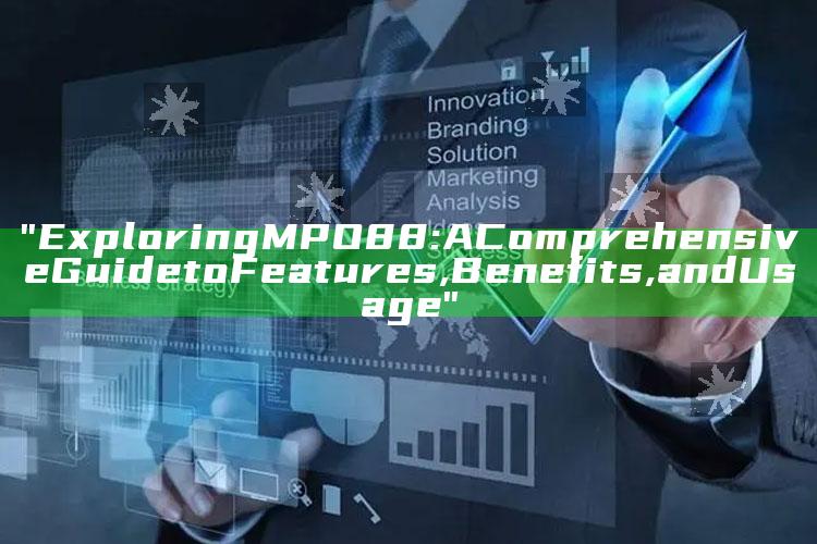 "Exploring MPO88: A Comprehensive Guide to Features, Benefits, and Usage"