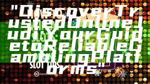 "Discover Trusted Online Judi: Your Guide to Reliable Gambling Platforms"