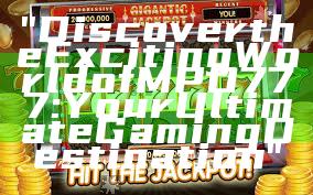 "Discover the Exciting World of MPO777: Your Ultimate Gaming Destination"