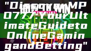 "Discover MPO777: Your Ultimate Guide to Online Gaming and Betting"