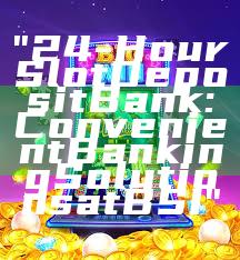 "24-Hour Slot Deposit Bank: Convenient Banking Solutions at BSI"