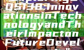 "Exploring BOS138: Innovations in Technology and Their Impact on Future Developments"