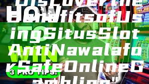 "Discover the Benefits of Using Situs Slot Anti Nawala for Safe Online Gambling"