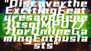 "Discover the Exciting Features and Benefits of MPO777 for Online Gaming Enthusiasts"