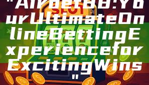 "Airbet88: Your Ultimate Online Betting Experience for Exciting Wins"
