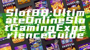 Slot88: Ultimate Online Slot Gaming Experience Guide