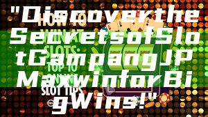 "Discover the Secrets of Slot Gampang JP Maxwin for Big Wins!"