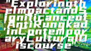 "Exploring the Impact and Significance of 'Anti Rungkad' in Contemporary Cultural Discourse"