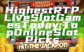 Highest RTP Live Slot Games Today: Top Online Slot Picks