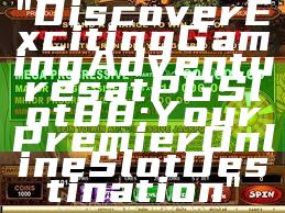 "Discover Exciting Gaming Adventures at PGSlot88: Your Premier Online Slot Destination"