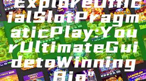 "Explore Official Slot Pragmatic Play: Your Ultimate Guide to Winning Big"