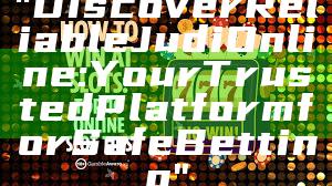 "Discover Reliable Judi Online: Your Trusted Platform for Safe Betting"