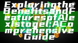 Exploring the Benefits and Features of Alexistogel: A Comprehensive Guide