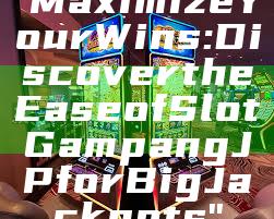 "Maximize Your Wins: Discover the Ease of Slot Gampang JP for Big Jackpots"