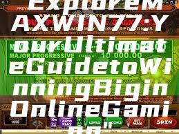 "Explore MAXWIN77: Your Ultimate Guide to Winning Big in Online Gaming"