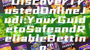 "Discover Trusted Online Judi: Your Guide to Safe and Reliable Betting"