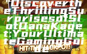 "Discover the Thrilling Surprises of Slot Dana Kaget: Your Ultimate Gaming Guide"