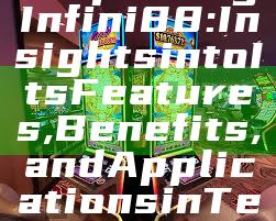 "Exploring Infini88: Insights into Its Features, Benefits, and Applications in Technology"