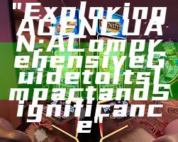 "Exploring AGENCUAN: A Comprehensive Guide to Its Impact and Significance"