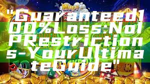 "Guaranteed 100% Loss: No IP Restrictions - Your Ultimate Guide"