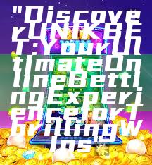 "Discover UNIKBET: Your Ultimate Online Betting Experience for Thrilling Wins"