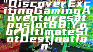 "Discover Exciting Gaming Adventures at pgslot88: Your Ultimate Slot Destination"
