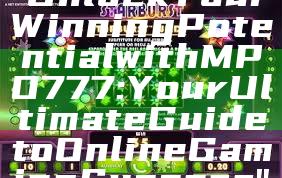 "Unlock Your Winning Potential with MPO777: Your Ultimate Guide to Online Gaming Success"