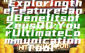 "Exploring the Features and Benefits of Zeus QQ: Your Ultimate Communication Tool"