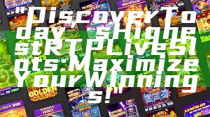 "Discover Today’s Highest RTP Live Slots: Maximize Your Winnings!"