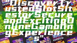 "Discover Trusted Slot Sites for Secure and Exciting Online Gambling Experiences"