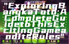 "Exploring Bangka Toto: A Complete Guide to This Exciting Game and Its Rules"