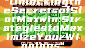 "Unlocking the Secrets of Slot Maxwin: Strategies to Maximize Your Winnings"