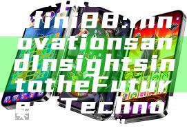 "Exploring Infini88: Innovations and Insights into the Future of Technology"